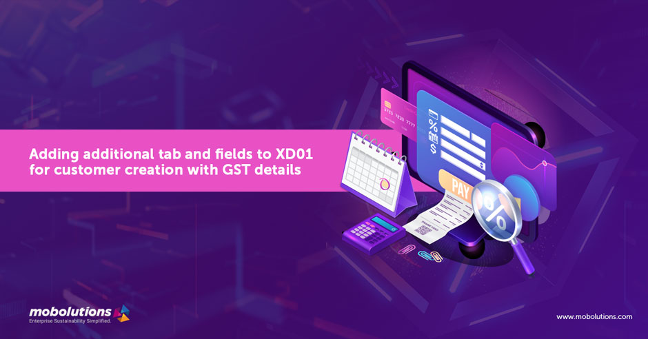 Adding additional tab and fields to XD01 for customer creation with GST details